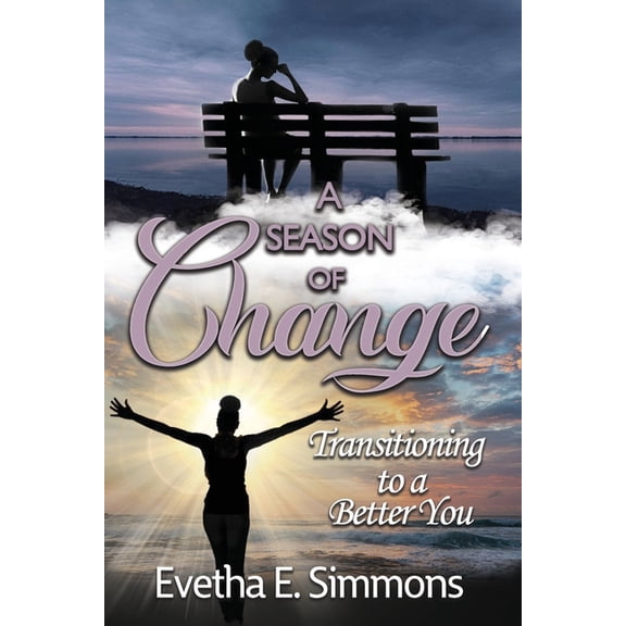 A Season of Change-Transitioning to a Better You Paperback 1701856832 9781701856837 Evetha E. Simmons
