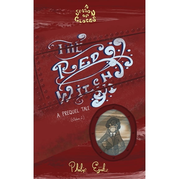 A Season of Clocks: The Red Witch, Volume I (Paperback)