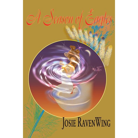 A Season of Eagles (Paperback) by Josie Ravenwing