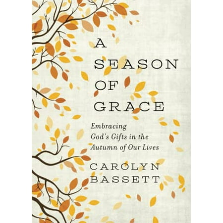 Pre-Owned Season of Grace: Embracing God s Gifts in the Autumn of Our Lives (Paperback) 1593253168 9781593253165
