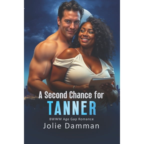 Second Chances A Second Chance For Tanner: BWWM Age Gap Romance, Book 1, (Paperback)