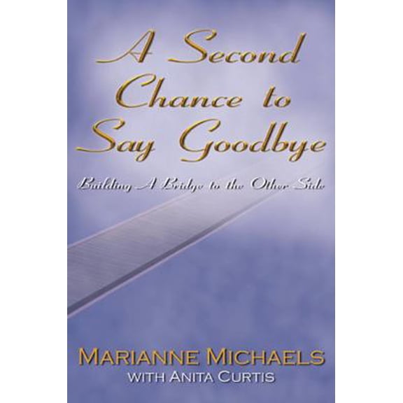 Pre-Owned A Second Chance to Say Goodbye (Paperback) 0741412764 9780741412768