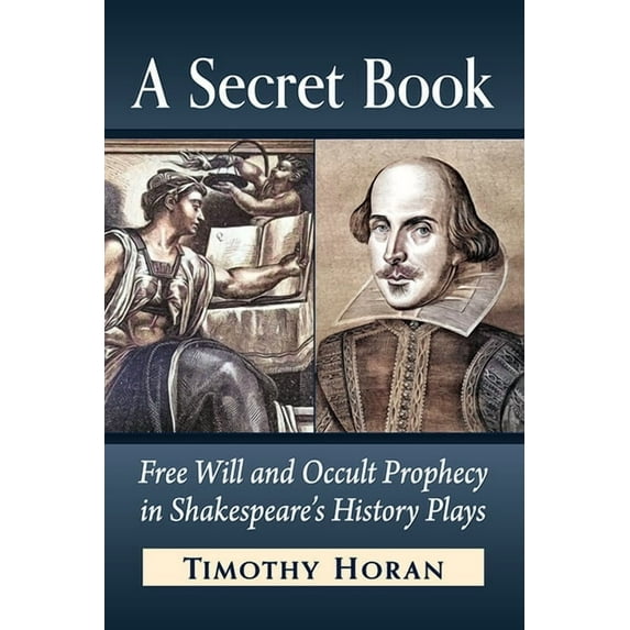 A Secret Book: Free Will and Occult Prophecy in Shakespeare's History Plays, (Paperback)