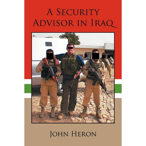 A Security Advisor in Iraq (Paperback) by Mr. John Heron