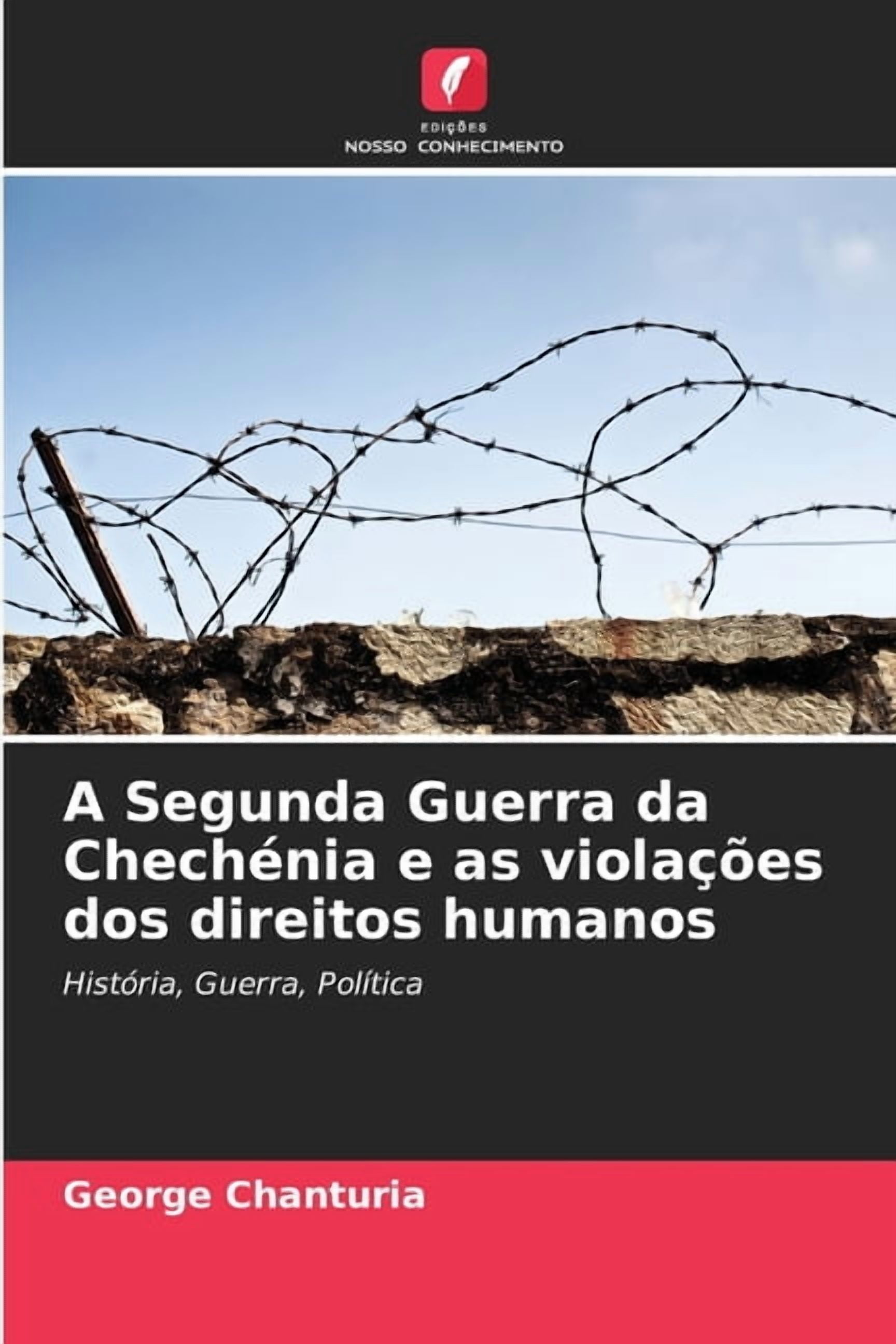 A Segunda Guerra da ChechÃ©nia e as violaÃ§Ãµes dos direitos humanos, (Paperback)