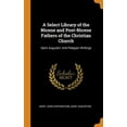 thumbnail image 1 of A Select Library of the Nicene and Post-Nicene Fathers of the Christian Church : Saint Augustin: Anti-Pelagian Writings (Hardcover), 1 of 1