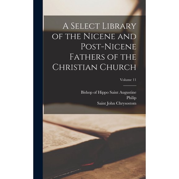A Select Library of the Nicene and Post-Nicene Fathers of the Christian Church; Volume 11, (Hardcover)