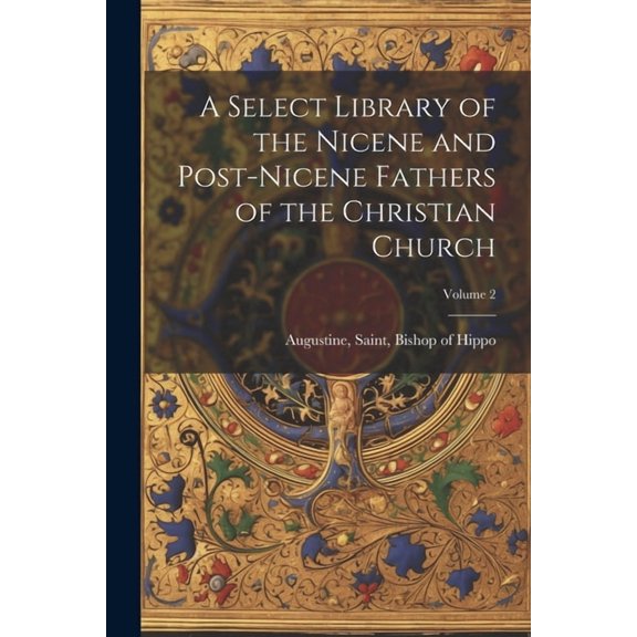 A Select Library of the Nicene and Post-Nicene Fathers of the Christian Church; Volume 2 (Paperback)