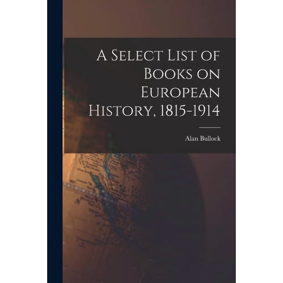 A Select List of Books on European History, 1815-1914, (Paperback)