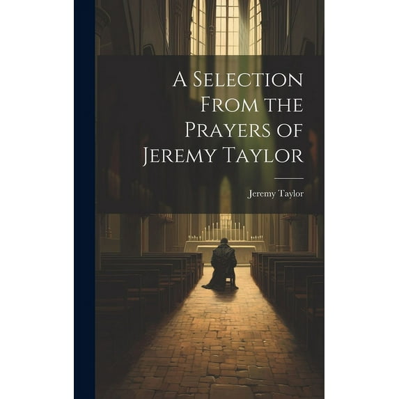 A Selection From the Prayers of Jeremy Taylor