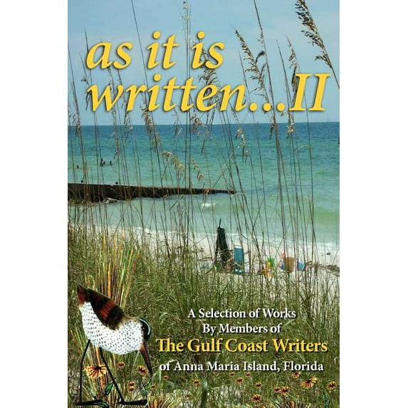 A Selection Of Works By Members Of The Gulf Coast Writers Group, As It Is Written, Volume 2
