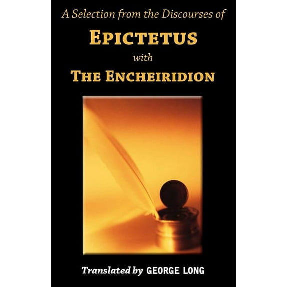 A Selection from the Discourses of Epictetus with the Encheiridion (Paperback)