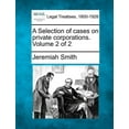 thumbnail image 1 of A Selection of cases on private corporations. Volume 2 of 2 (Paperback), 1 of 1