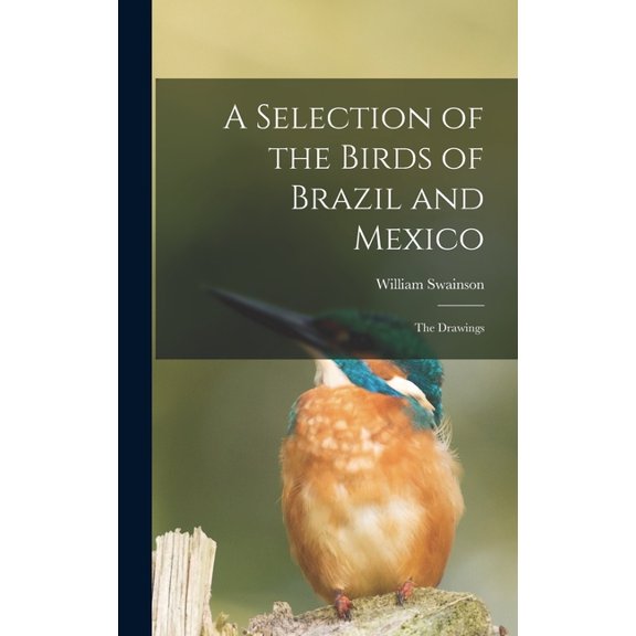 A Selection of the Birds of Brazil and Mexico (Hardcover)