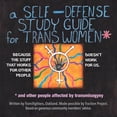 thumbnail image 1 of A Self Defense Study Guide for Trans Women and Other People Affected by Transmisogyny, (Paperback), 1 of 1