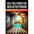 thumbnail image 1 of A Self Help Book for Men After Prison: A Step-by-Step Guide to Starting Over, (Paperback), 1 of 1