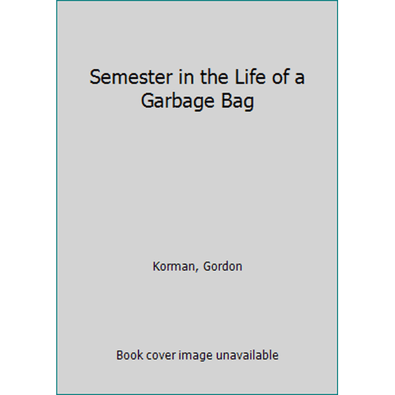 Pre-Owned A Semester in the Life of a Garbage Bag (Paperback) 0590406957 9780590406956