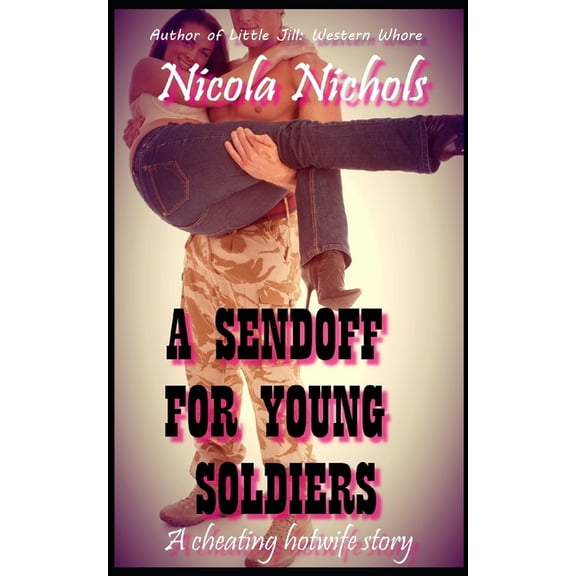 A Cheating Hotwife: A Sendoff for Young Soldiers (Series #5) (Paperback)