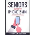 thumbnail image 1 of A Seniors Guide to iPhone 12 Mini (Paperback), 1 of 1