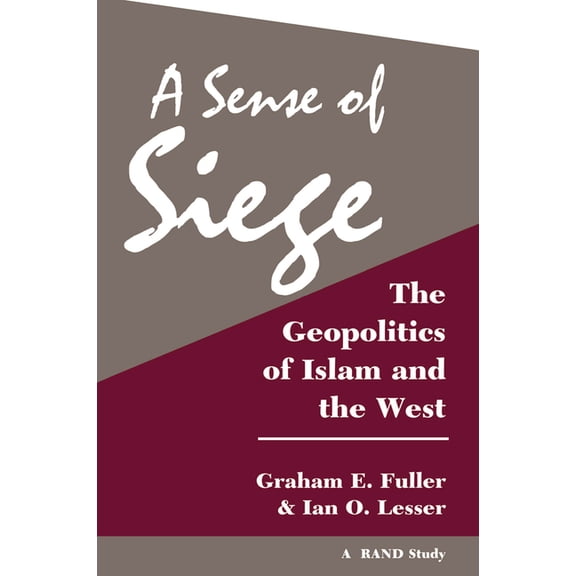A Sense of Siege: The Geopolitics of Islam and the West, (Hardcover)