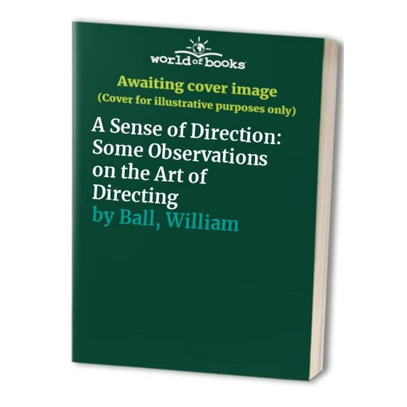 Pre-Owned Sense of Direction: Some Observations on the Art of Directing (Paperback) by William Ball