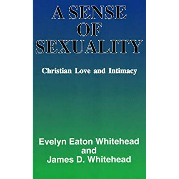 Pre-Owned A Sense Of Sexuality: Christian Love & Intimacy (Paperback) 0824514548 9780824514549