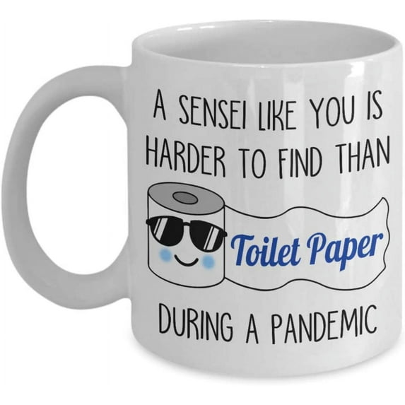 A Sensei like you is harder to find than toilet paper during a pandemic Mug funny coffee mug, Unique Gift for Karate Martial Arts Teacher Tea Cup