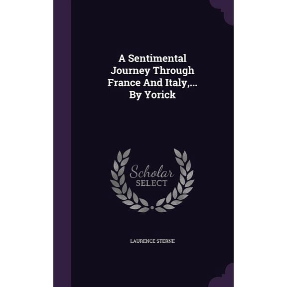 A Sentimental Journey Through France And Italy, ... By Yorick (Hardcover)