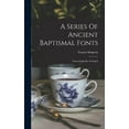 thumbnail image 1 of A Series Of Ancient Baptismal Fonts, (Hardcover), 1 of 1