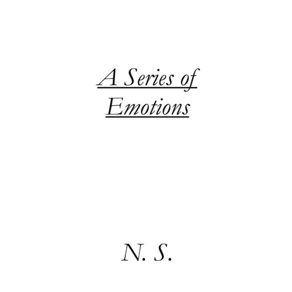 A Series of Emotions : A Collection of Short Stories and Poems (Paperback)