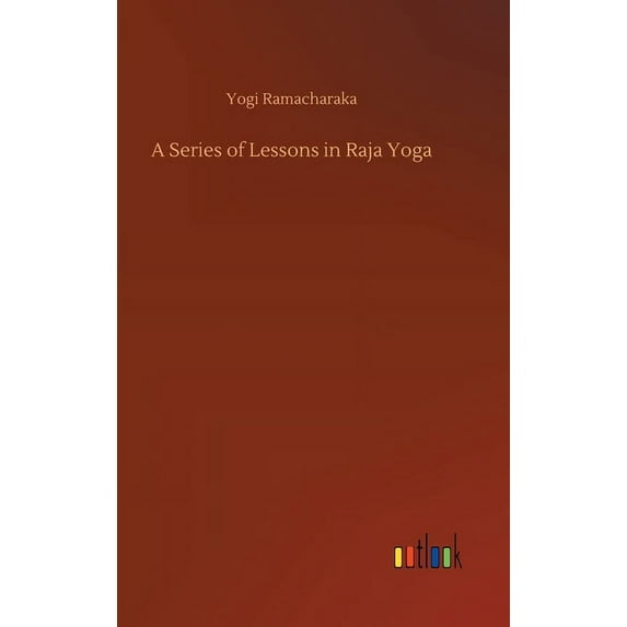 A Series of Lessons in Raja Yoga (Hardcover)