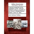thumbnail image 1 of A Sermon Preached at the Installation of Rev. Samuel Kirkland Lothrop, as Pastor of the Church in Brattle Square, Boston, June 18, 1834. (Paperback), 1 of 1