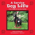 thumbnail image 1 of A Service Dog Life: From Puppy to Service Animal (Paperback) by Kimberly Kiely, 1 of 1