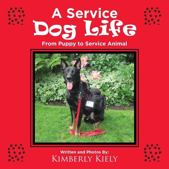 A Service Dog Life: From Puppy to Service Animal (Paperback) by Kimberly Kiely