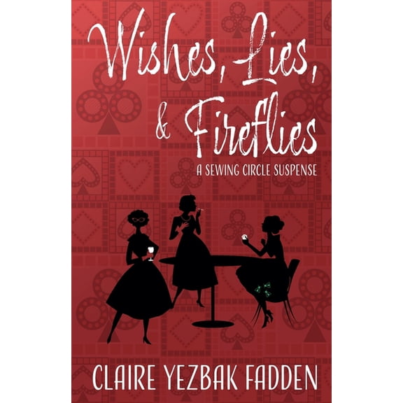 A Sewing Circle Suspense Wishes, Lies, & Fireflies, Book 1, (Paperback)