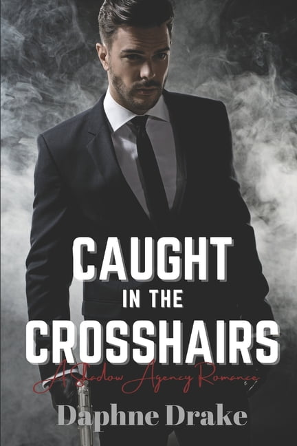 A Shadow Agency Romance Caught in the Crosshairs, Book 1, (Paperback)
