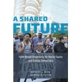 thumbnail image 1 of A Shared Future : Faith-Based Organizing for Racial Equity and Ethical Democracy (Hardcover), 1 of 1