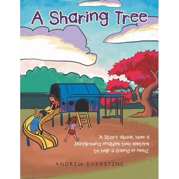 A Sharing Tree: "A Story about how a playground enables two sisters to help a friend in need.", (Paperback)