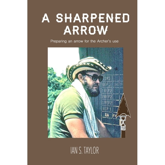 A Sharpened Arrow: Preparing An Arrow For The Master Archer's Use, (Paperback)