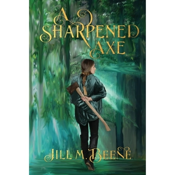 Pre-Owned A Sharpened Axe (Paperback) by Jill M Beene
