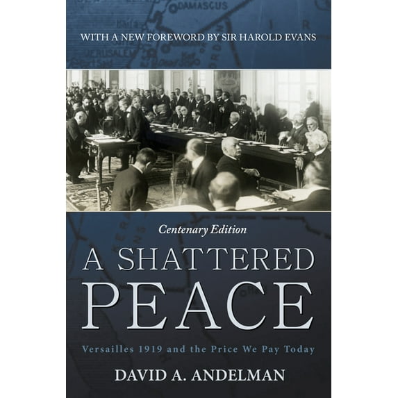 A Shattered Peace: Versailles 1919 and the Price We Pay Today, (Paperback)