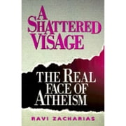 A Shattered Visage The Real Face of Atheism Paperback
