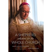 A Shepherd Solicitous for the Whole Church Bishop Athanasius Schneider in Conversation with D niel F lep & Others, Hardcover
