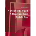 thumbnail image 1 of A Shepherd's Fraud: The Slow Fade From Truth to Error, (Paperback), 1 of 1
