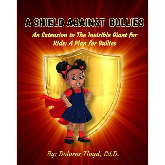 A Shield Against Bullies: An Extension to The Invisible Giant For Kids: A Plan For Bullies, (Paperback)