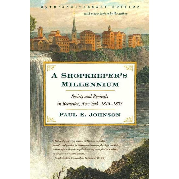 A Shopkeeper's Millennium : Society and Revivals in Rochester, New York, 1815-1837 (Paperback)