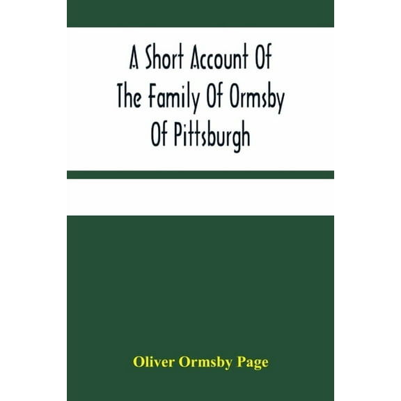 A Short Account Of The Family Of Ormsby Of Pittsburgh, (Paperback)