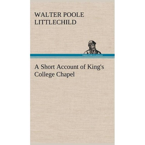 A Short Account of King's College Chapel, (Hardcover)