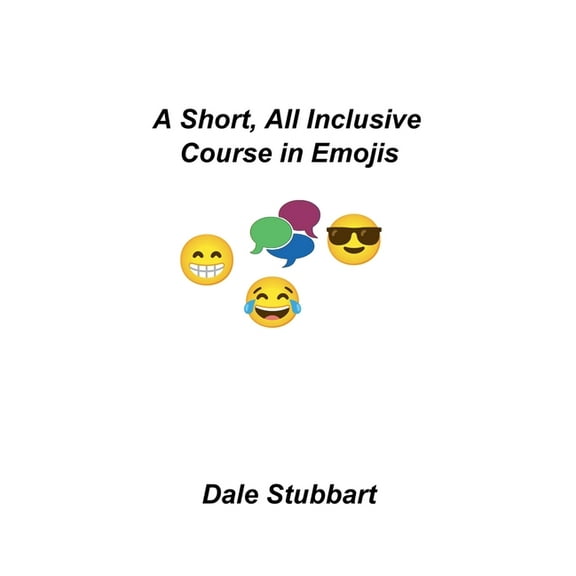 A Short, All Inclusive Course in Emojis, (Paperback)