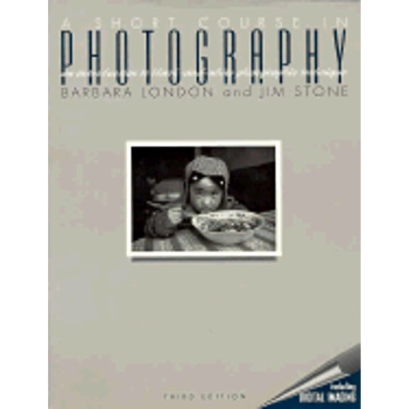 A Short Course In Photography: An Introduction To Black-and-white Photographic Technique